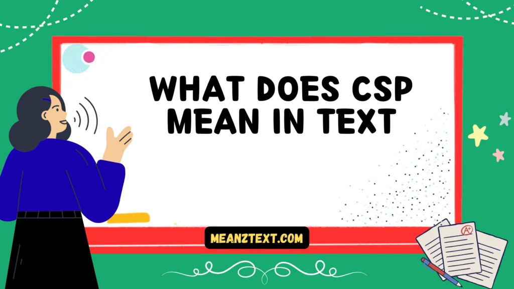 what does csp mean in text
