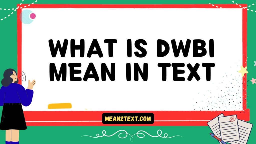 what is dwbi mean in text