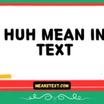 huh mean in text
