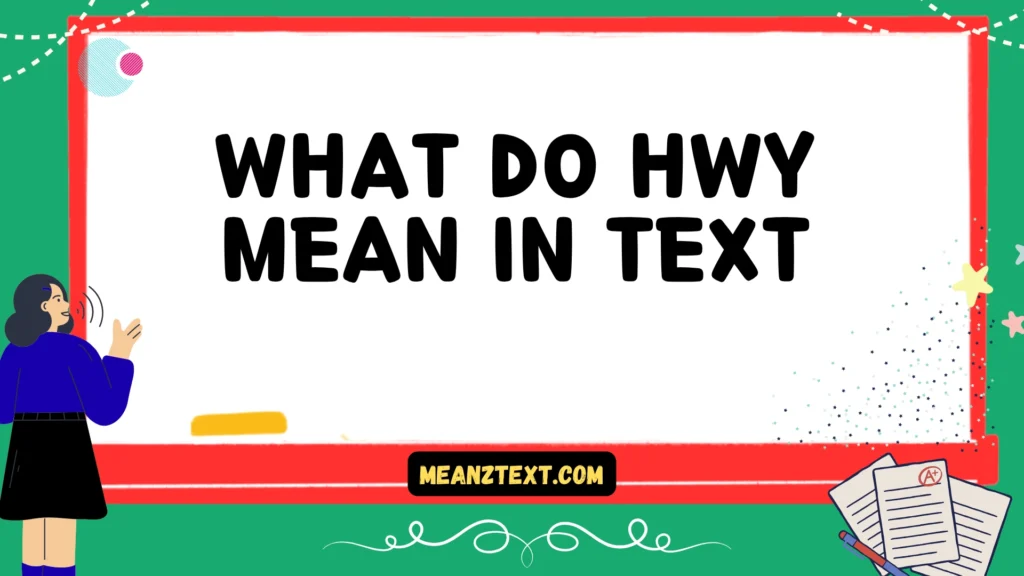 what do hwy mean in text