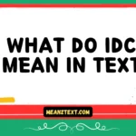 what do idc mean in text