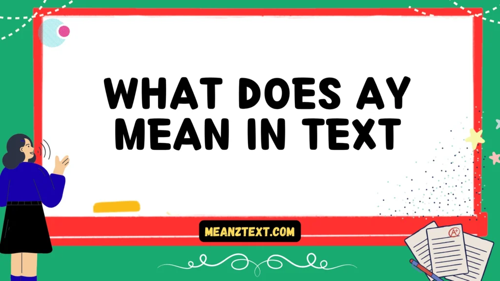 what does ay mean in text