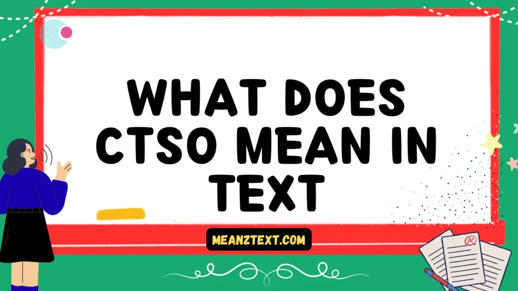what does ctso mean in text
