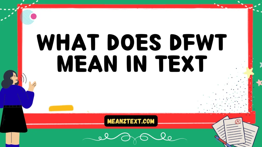 what does dfwt mean in text