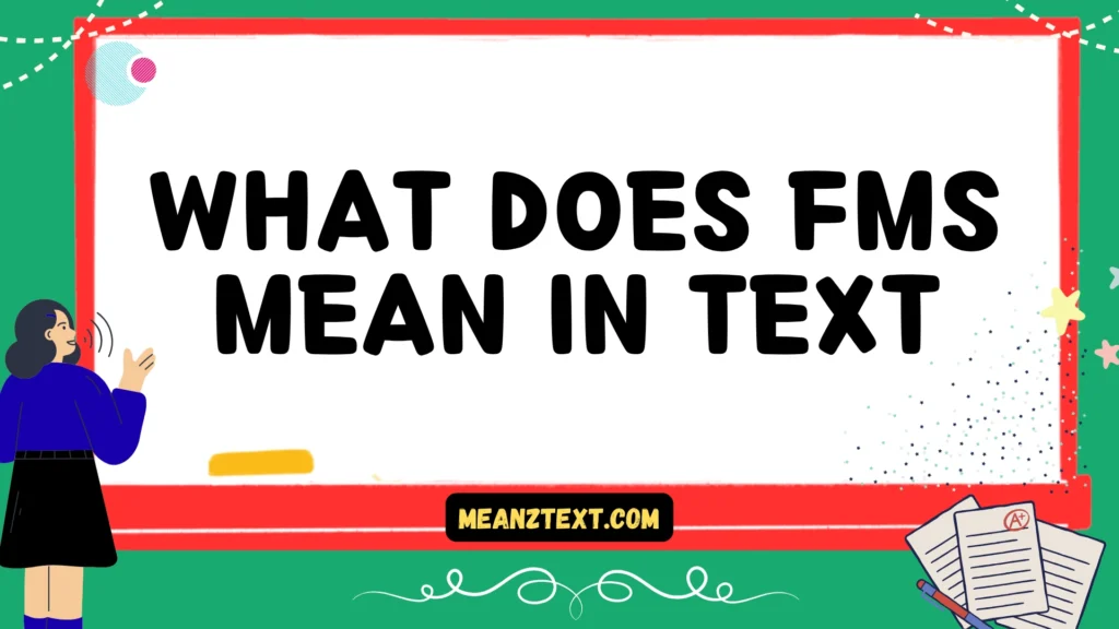 what does fms mean in text
