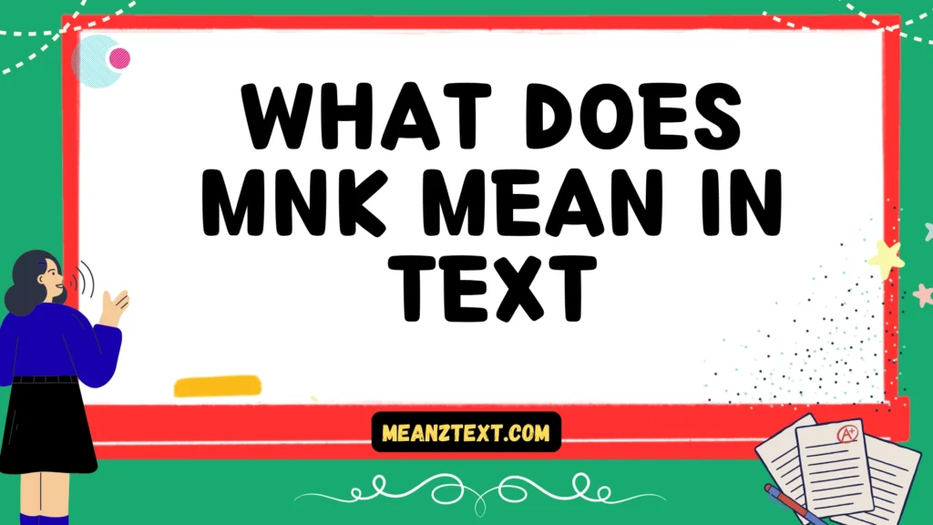 what does mnk mean in text