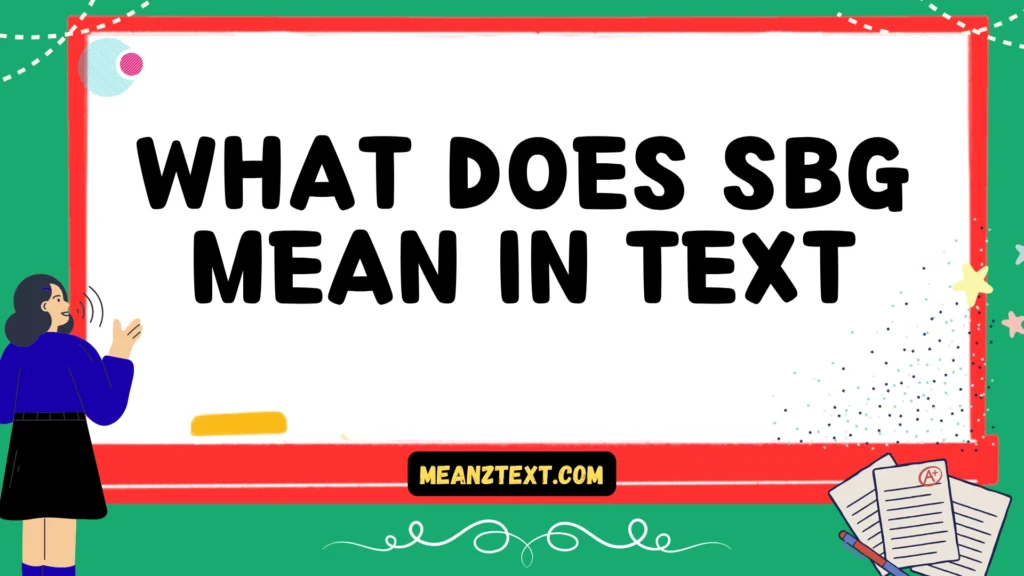 what does sbg mean in text