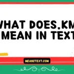 what does.kms mean in text
