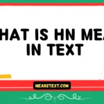 what is hn mean in text