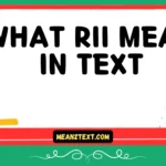 what rii mean in text