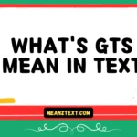 what's gts mean in text