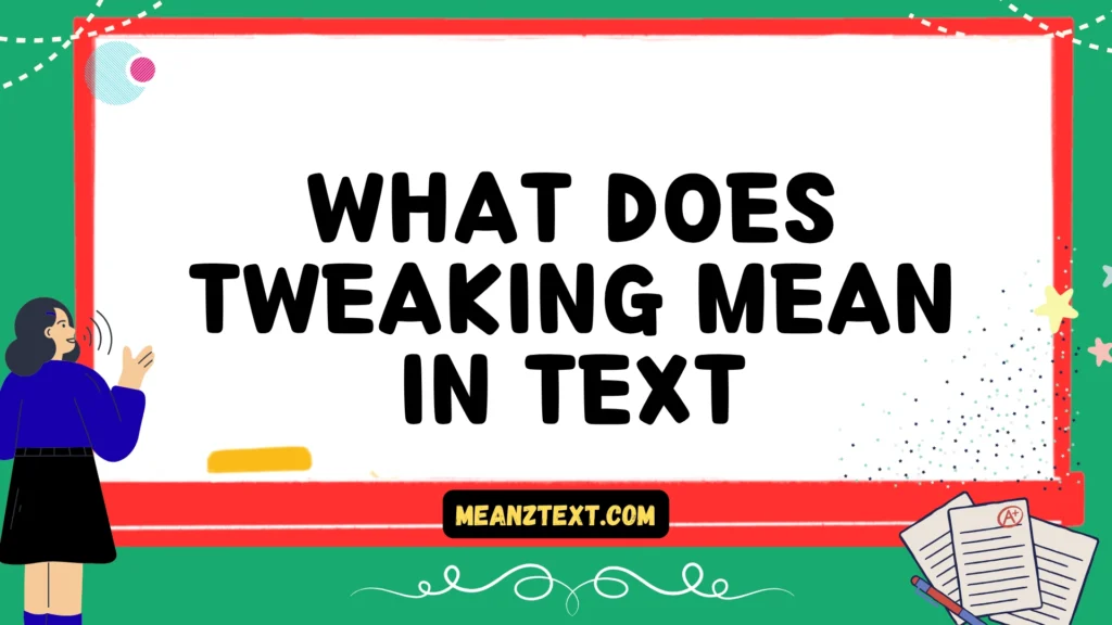 what does tweaking mean in text