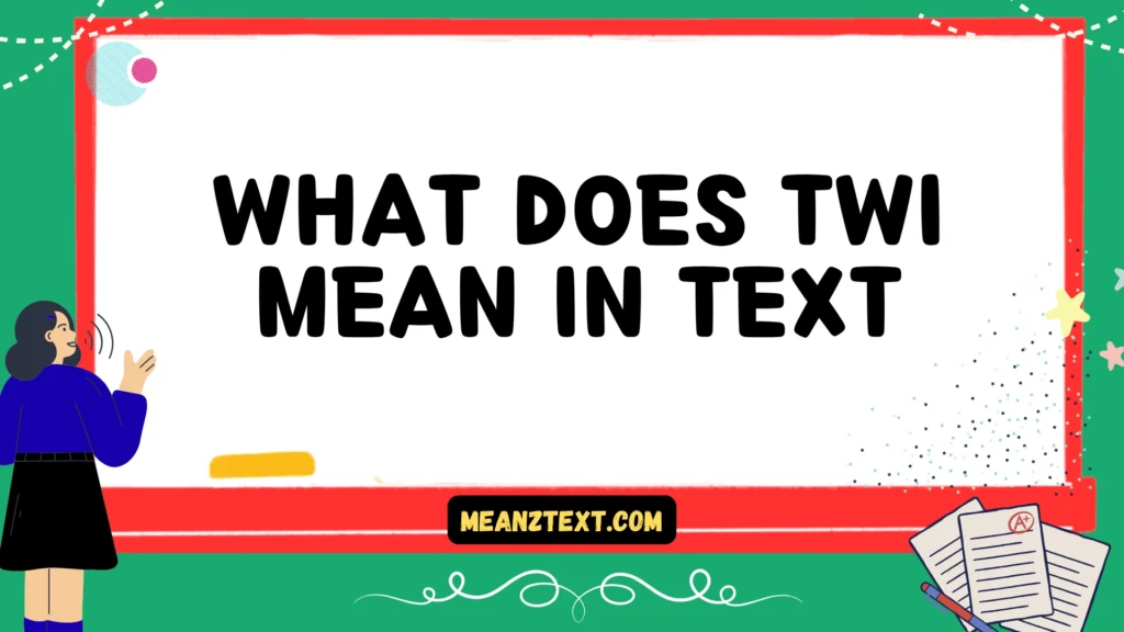 what does twi mean in text