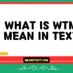what is wtm mean in text