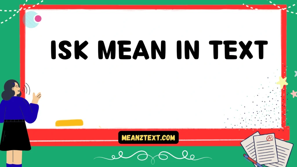 isk mean in text