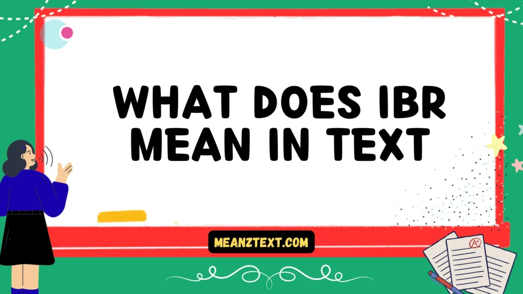 what does ibr mean in text