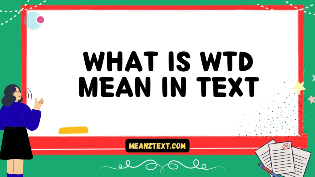 what is wtd mean in text