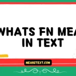 whats fn mean in text